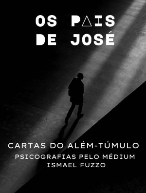 Livro E-book em PDF, Os Pais de José, cartas do além-túmulo, psicografias de pais